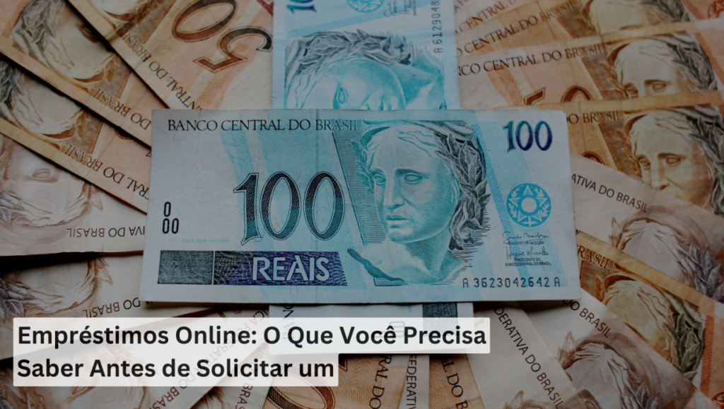 Empréstimos Online: O Que Você Precisa Saber Antes de Solicitar um