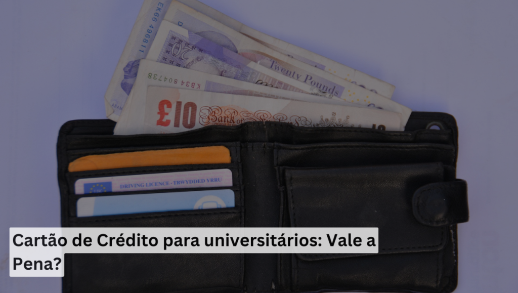 Cartão de Crédito para universitários: Vale a Pena?